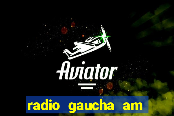 radio gaucha am 600 porto alegre rs